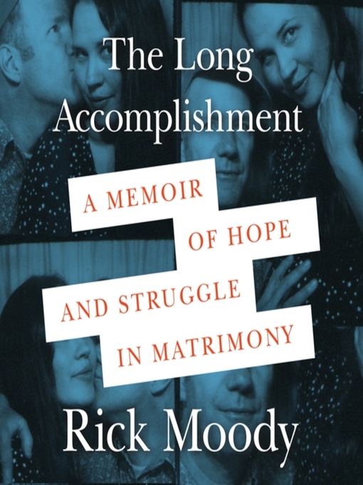 Title details for The Long Accomplishment by Rick Moody - Available